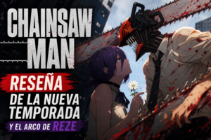 Chainsaw Man: Reseña de la nueva temporada y el arco de Reze